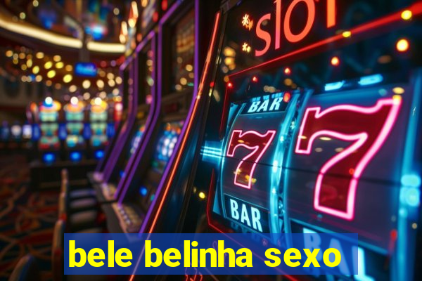 bele belinha sexo